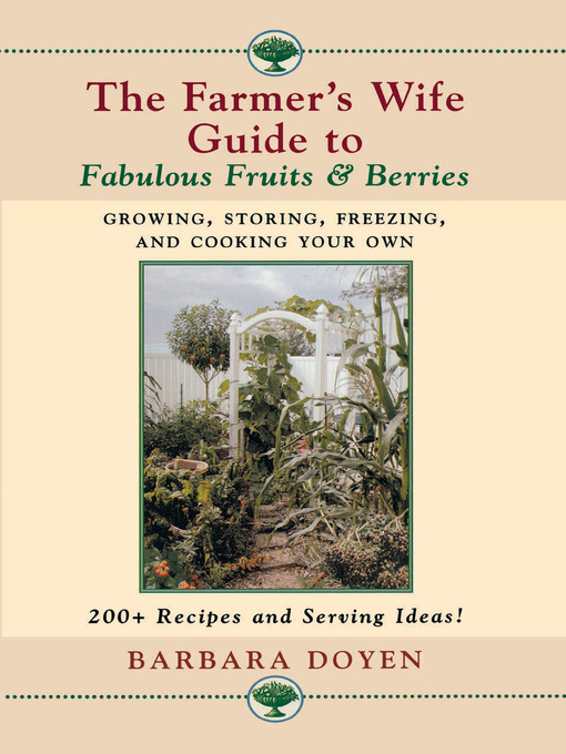 Title details for The Farmer's Wife Guide to Fabulous Fruits and Berries by Barbara Doyen - Available